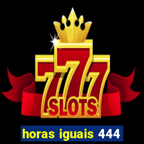 horas iguais 444